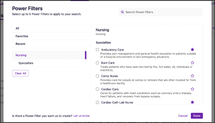 Power Filters look for candidates with nursing specialties. Scroll through the list of specialties or type a keyword in the Search Power Filters field to find the specialty you want. Check the box next to a power filter to apply it to your search. Click the Star next to a filter to add it to your Favorites list.